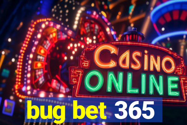 bug bet 365